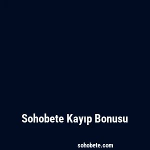 Sohobete Kayıp Bonusu